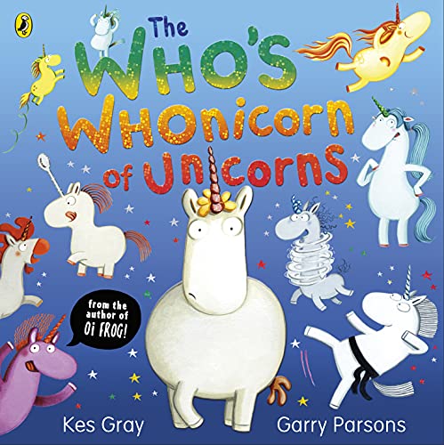 The Who's Whonicorn of Unicorns: from the author of Oi Frog! von Puffin